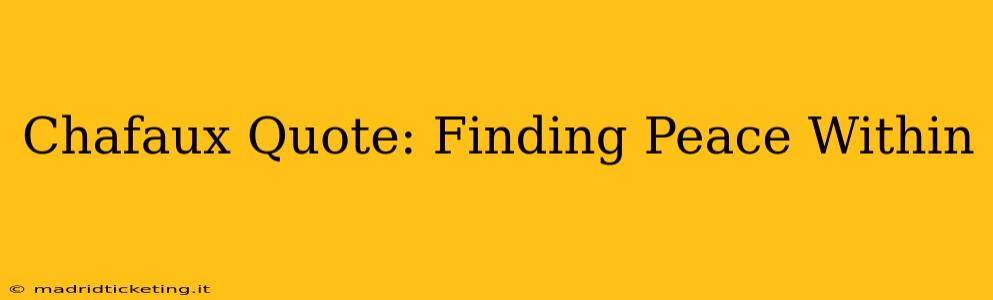 Chafaux Quote: Finding Peace Within