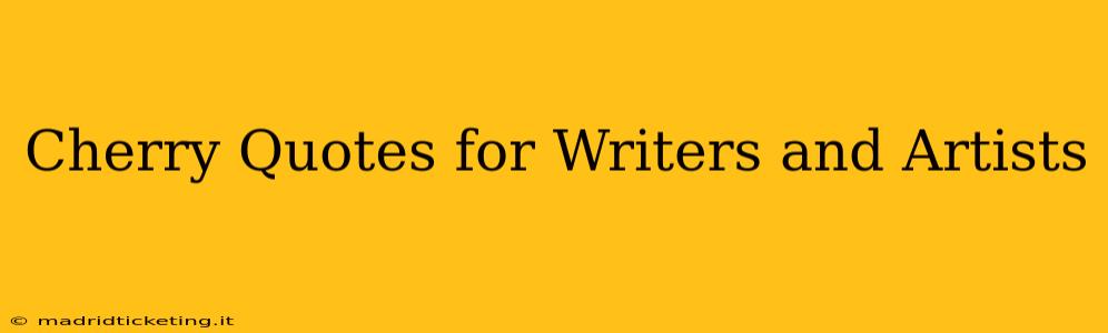 Cherry Quotes for Writers and Artists
