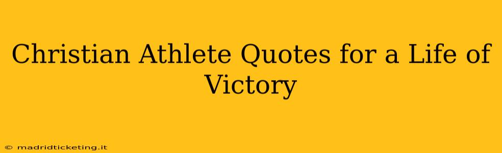 Christian Athlete Quotes for a Life of Victory
