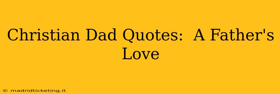Christian Dad Quotes:  A Father's Love