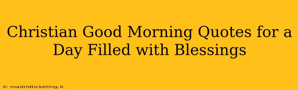 Christian Good Morning Quotes for a Day Filled with Blessings