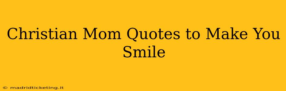 Christian Mom Quotes to Make You Smile