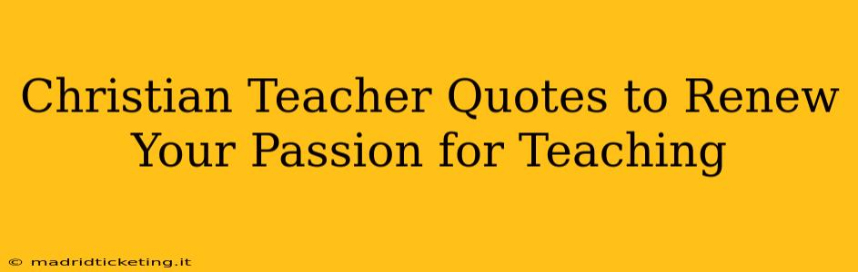 Christian Teacher Quotes to Renew Your Passion for Teaching