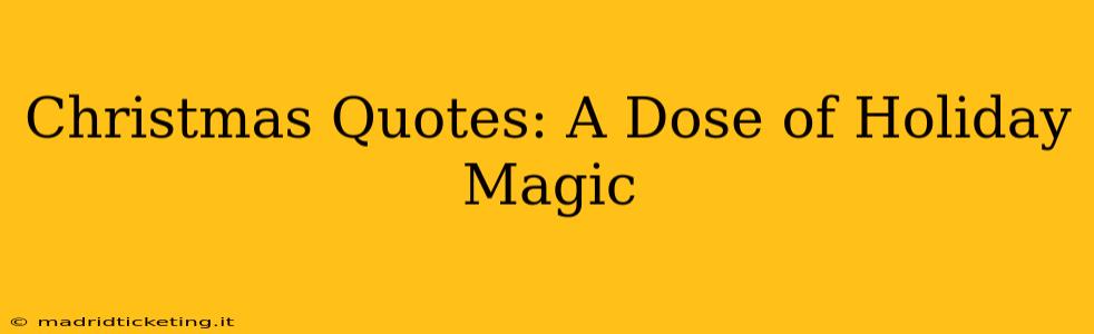 Christmas Quotes: A Dose of Holiday Magic