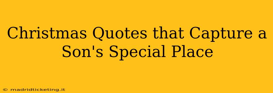 Christmas Quotes that Capture a Son's Special Place