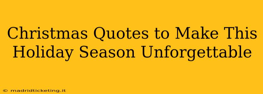Christmas Quotes to Make This Holiday Season Unforgettable