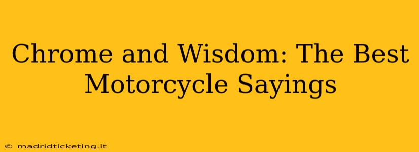 Chrome and Wisdom: The Best Motorcycle Sayings