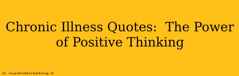 Chronic Illness Quotes:  The Power of Positive Thinking