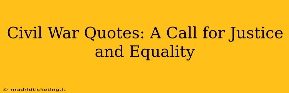Civil War Quotes: A Call for Justice and Equality
