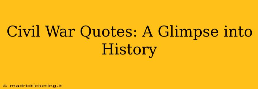 Civil War Quotes: A Glimpse into History