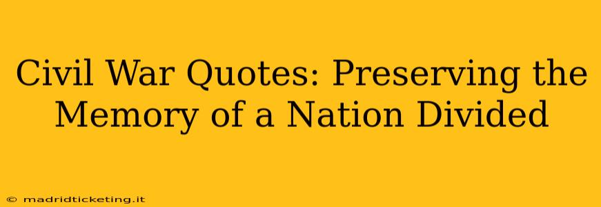 Civil War Quotes: Preserving the Memory of a Nation Divided