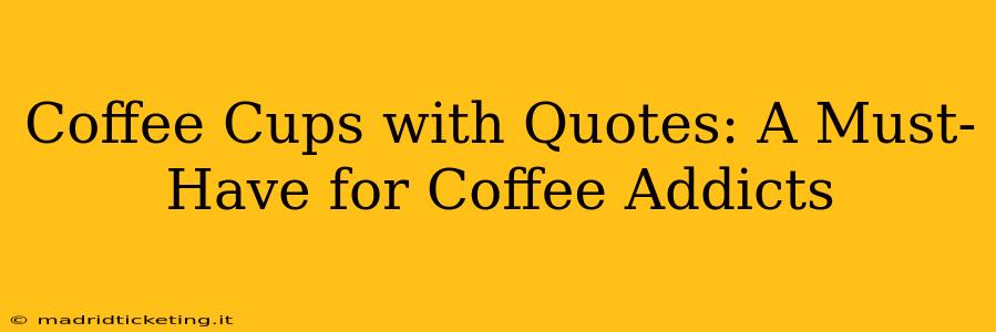 Coffee Cups with Quotes: A Must-Have for Coffee Addicts