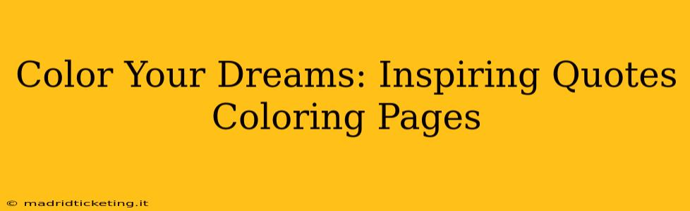 Color Your Dreams: Inspiring Quotes Coloring Pages