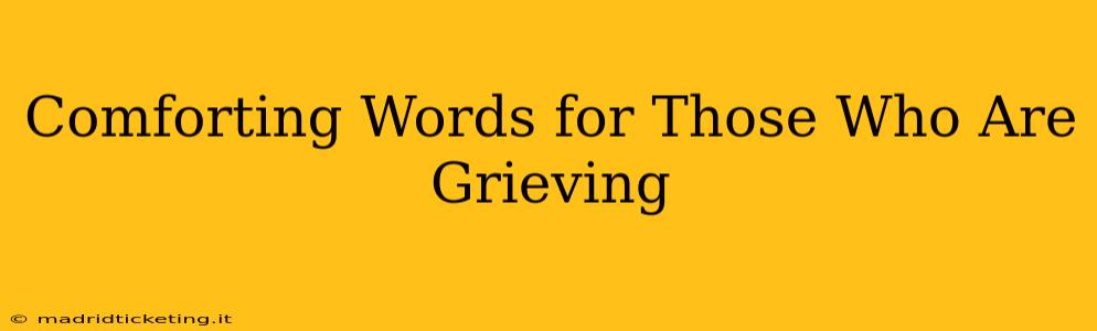 Comforting Words for Those Who Are Grieving