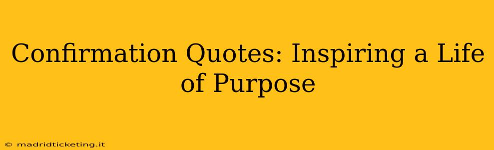 Confirmation Quotes: Inspiring a Life of Purpose