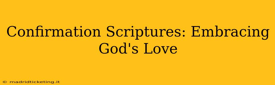 Confirmation Scriptures: Embracing God's Love