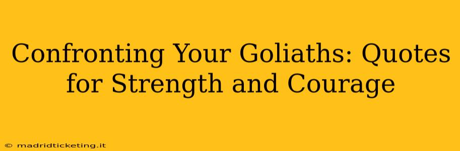 Confronting Your Goliaths: Quotes for Strength and Courage
