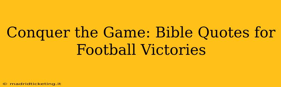 Conquer the Game: Bible Quotes for Football Victories