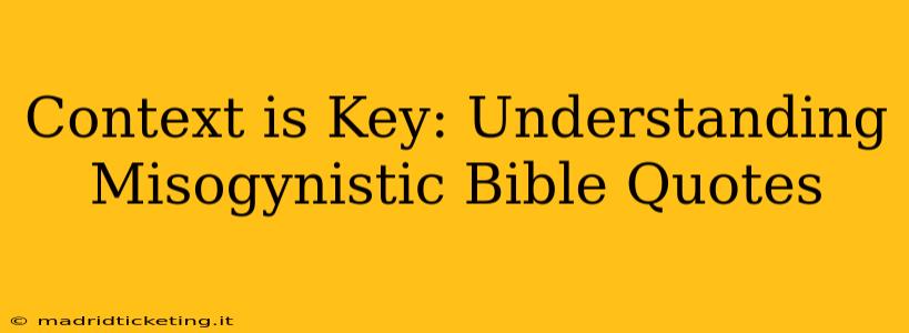 Context is Key: Understanding Misogynistic Bible Quotes