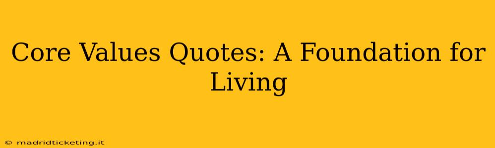 Core Values Quotes: A Foundation for Living