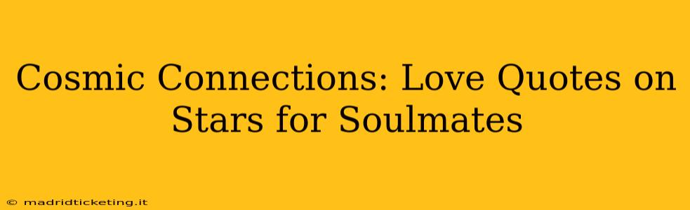 Cosmic Connections: Love Quotes on Stars for Soulmates