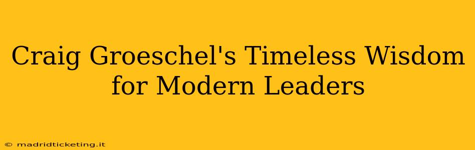 Craig Groeschel's Timeless Wisdom for Modern Leaders