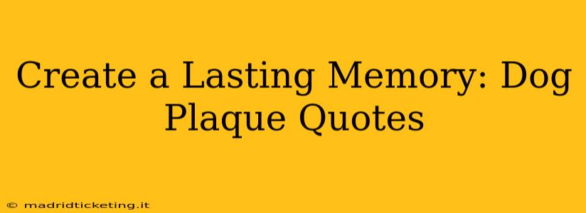 Create a Lasting Memory: Dog Plaque Quotes