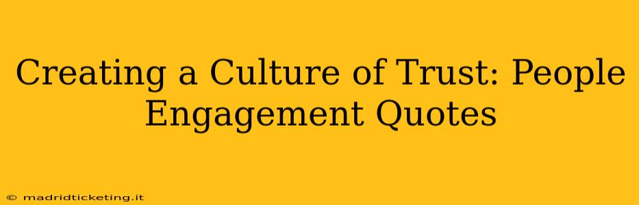 Creating a Culture of Trust: People Engagement Quotes