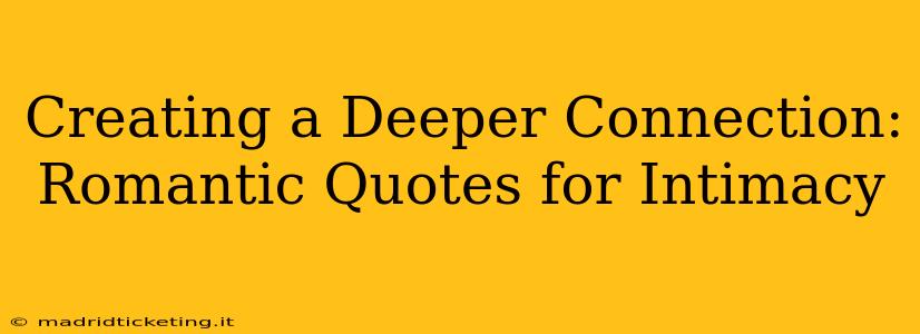 Creating a Deeper Connection: Romantic Quotes for Intimacy