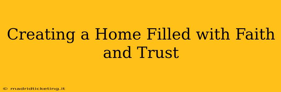 Creating a Home Filled with Faith and Trust
