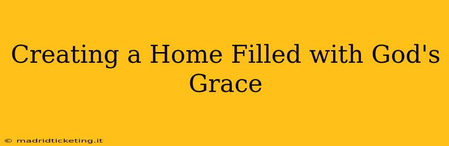 Creating a Home Filled with God's Grace