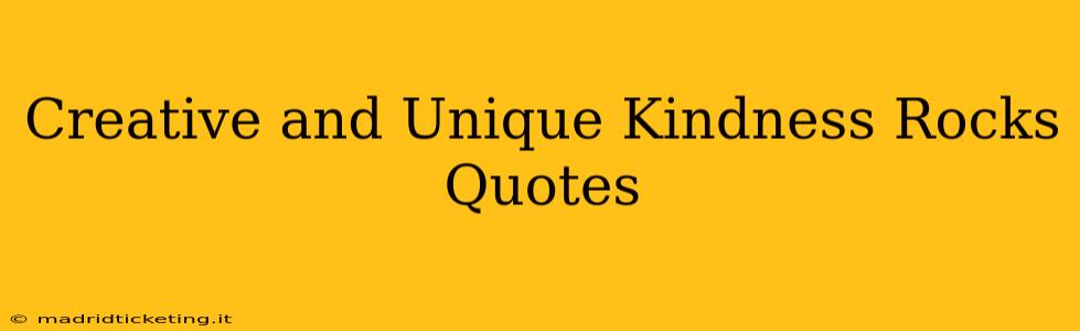 Creative and Unique Kindness Rocks Quotes
