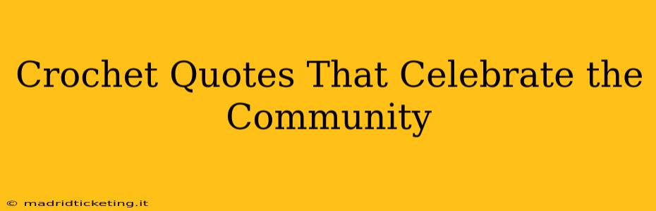 Crochet Quotes That Celebrate the Community
