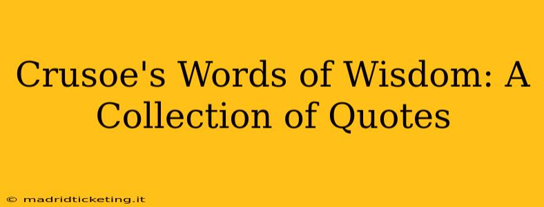 Crusoe's Words of Wisdom: A Collection of Quotes