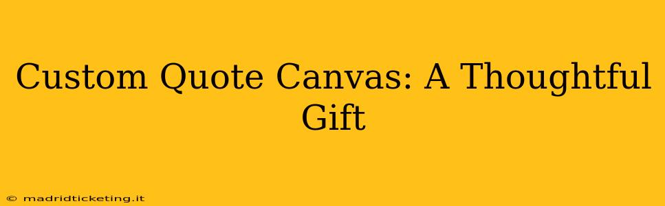 Custom Quote Canvas: A Thoughtful Gift