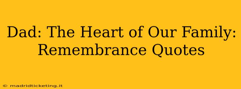 Dad: The Heart of Our Family: Remembrance Quotes