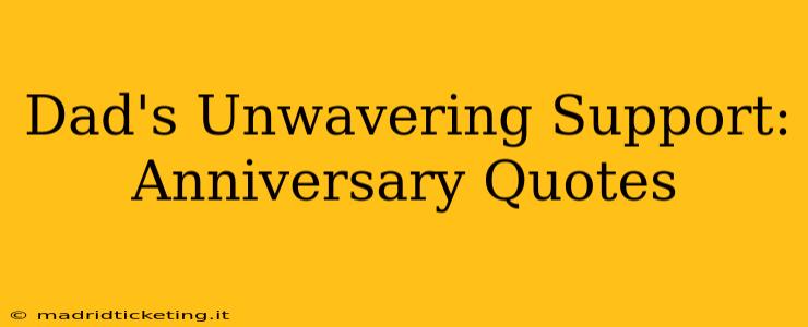 Dad's Unwavering Support:  Anniversary Quotes