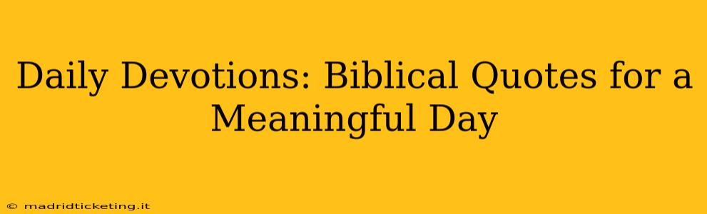 Daily Devotions: Biblical Quotes for a Meaningful Day