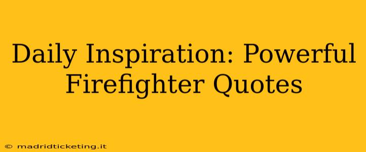 Daily Inspiration: Powerful Firefighter Quotes