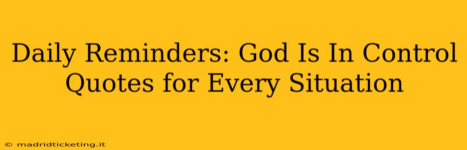 Daily Reminders: God Is In Control Quotes for Every Situation