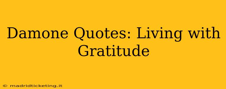 Damone Quotes: Living with Gratitude