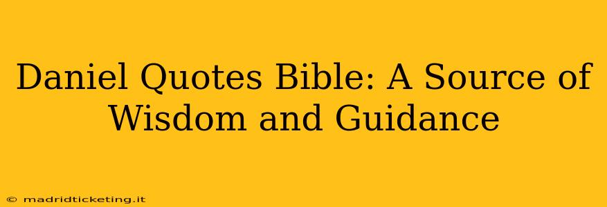 Daniel Quotes Bible: A Source of Wisdom and Guidance