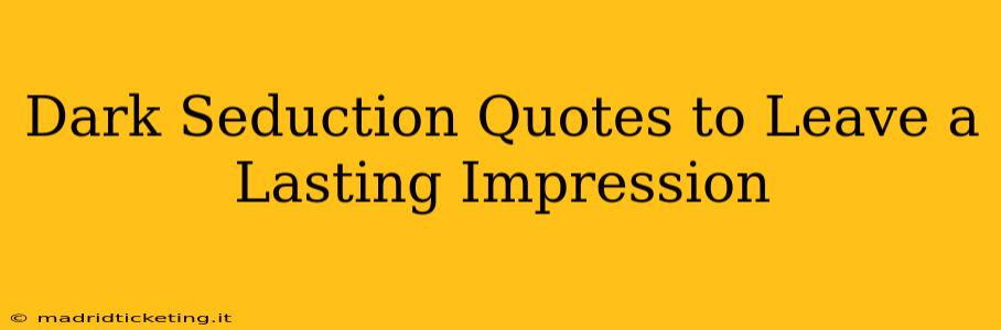 Dark Seduction Quotes to Leave a Lasting Impression