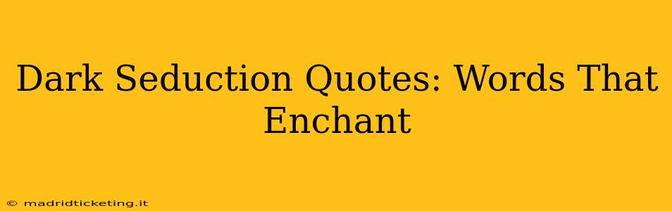 Dark Seduction Quotes: Words That Enchant