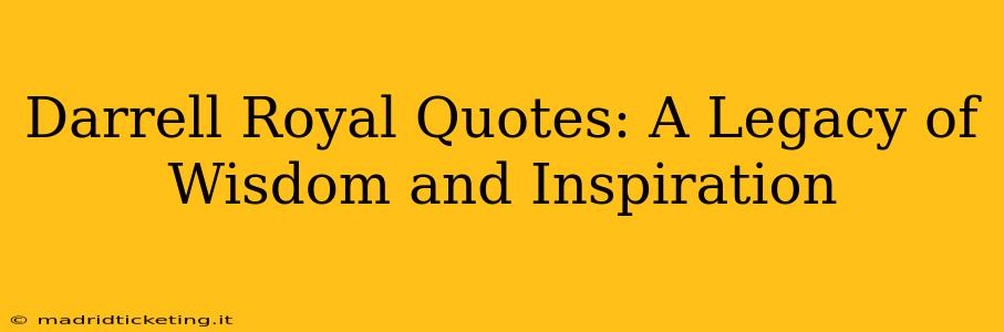 Darrell Royal Quotes: A Legacy of Wisdom and Inspiration