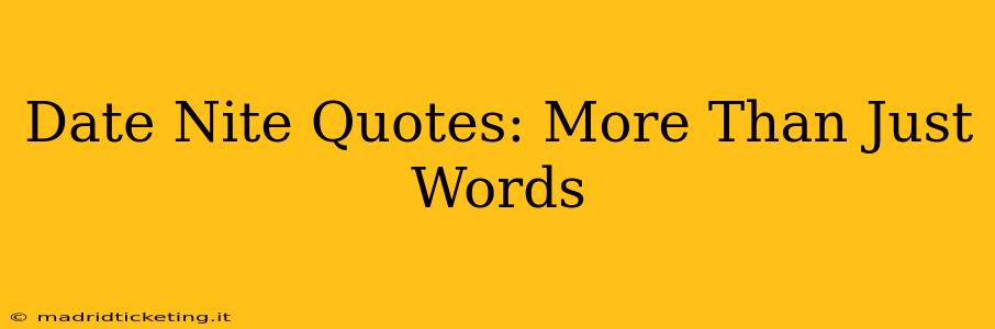 Date Nite Quotes: More Than Just Words