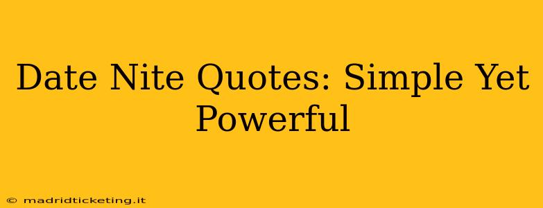 Date Nite Quotes: Simple Yet Powerful