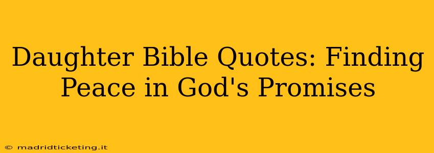Daughter Bible Quotes: Finding Peace in God's Promises