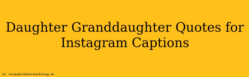 Daughter Granddaughter Quotes for Instagram Captions