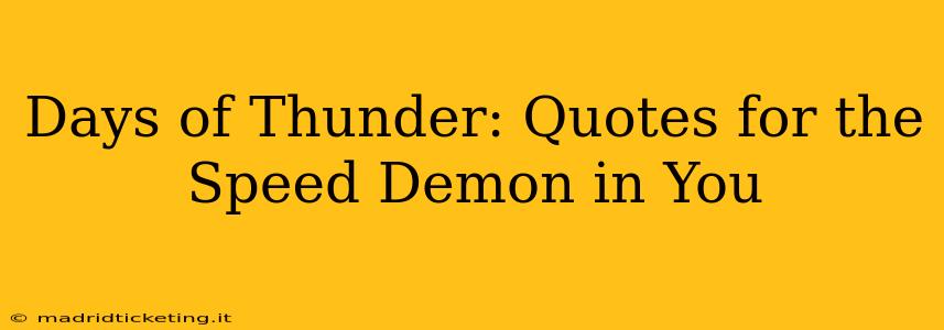 Days of Thunder: Quotes for the Speed Demon in You